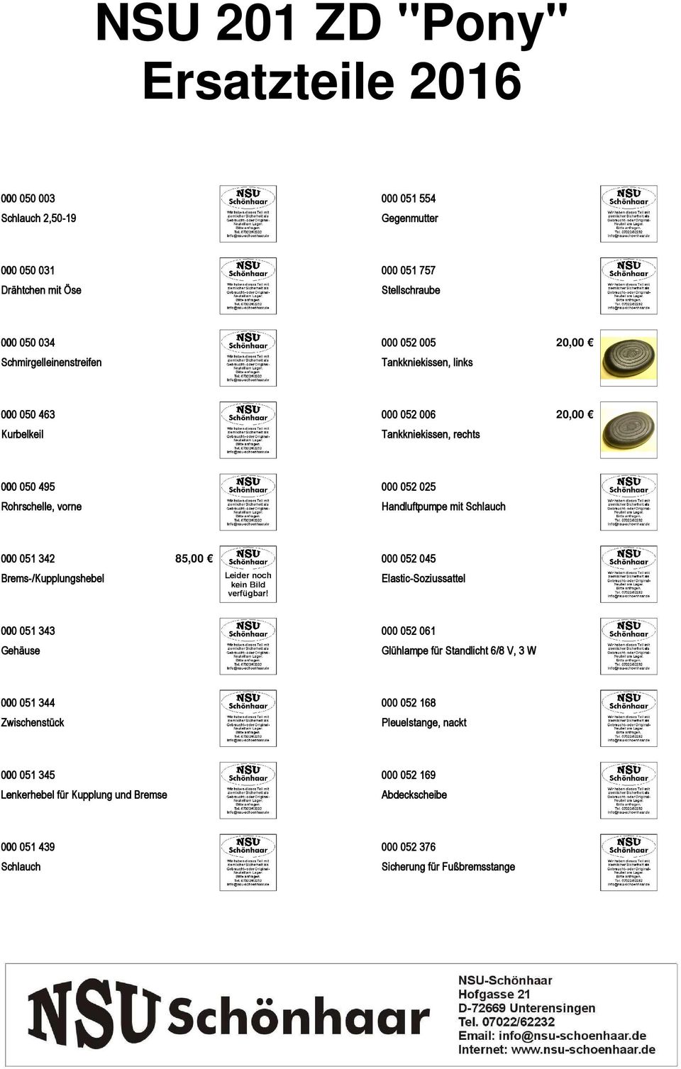 000 051 342 Brems-/Kupplungshebel 85,00 000 052 045 Elastic-Soziussattel 000 051 343 Gehäuse 000 052 061 Glühlampe für Standlicht 6/8 V, 3 W 000 051 344