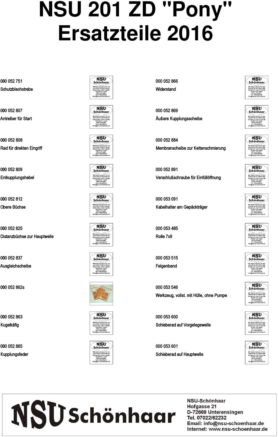 Kabelhalter am Gepäckträger 000 052 825 Distanzbüchse zur Hauptwelle 000 053 485 Rolle 7x9 000 052 837 Ausgleichscheibe 000 053 515 Felgenband 000 052 862s 000 053