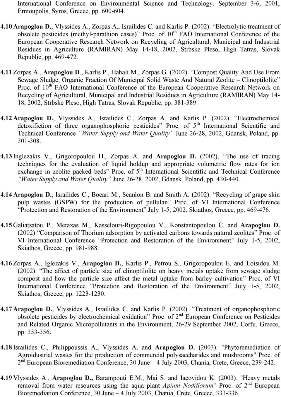 of 10 th FAO International Conference of the European Cooperative Research Network on Recycling of Agricultural, Municipal and Industrial Residues in Agriculture (RAMIRAN) May 14-18, 2002, Strbske