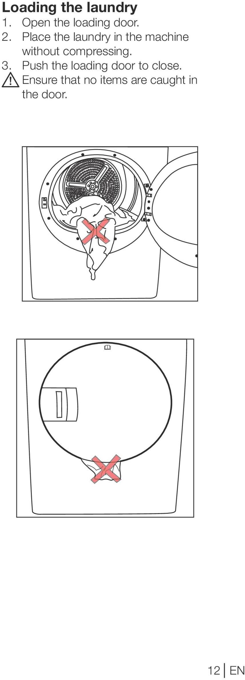 compressing. 3. Push the loading door to close.