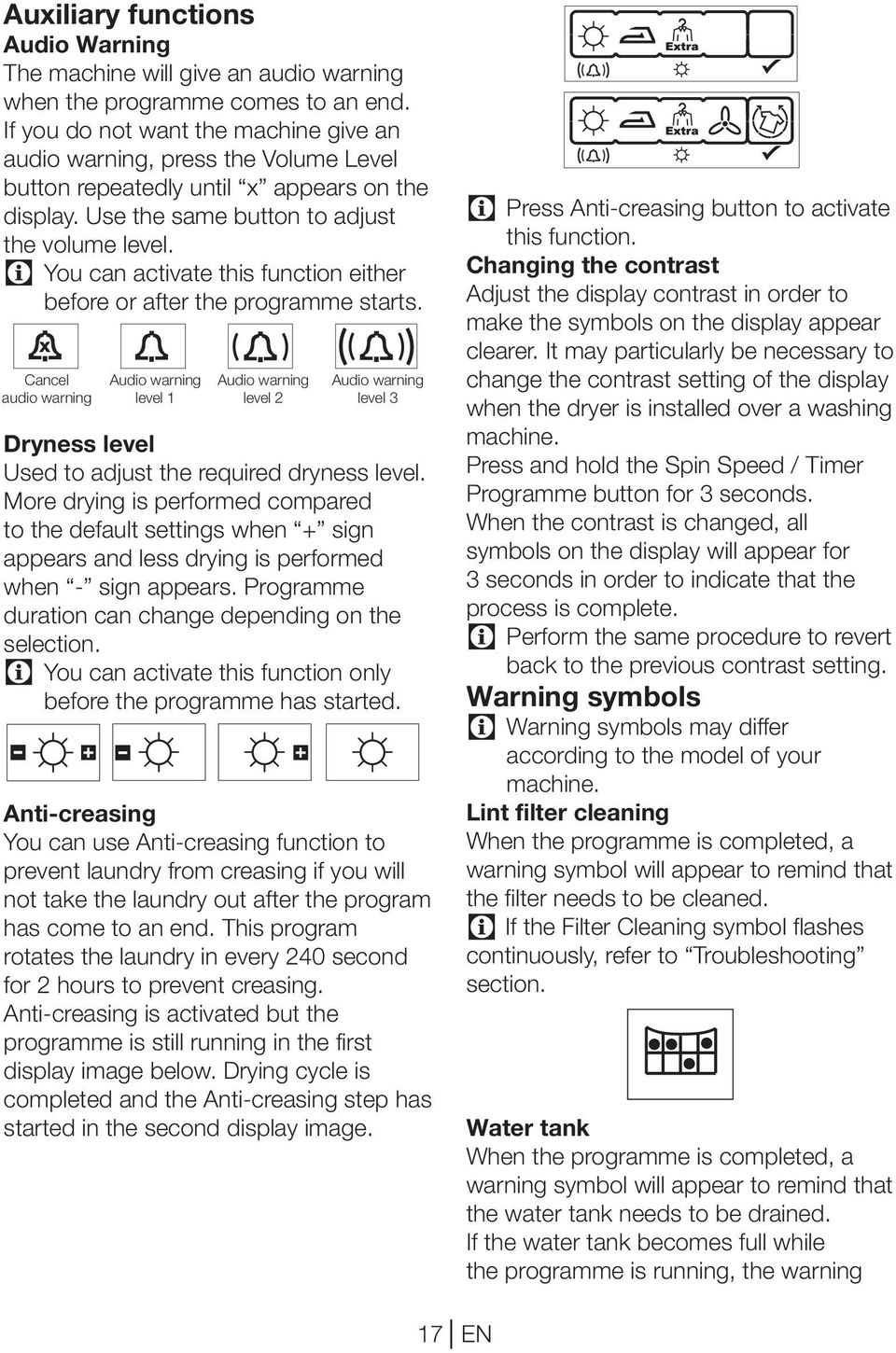 You can activate this function either before or after the programme starts.