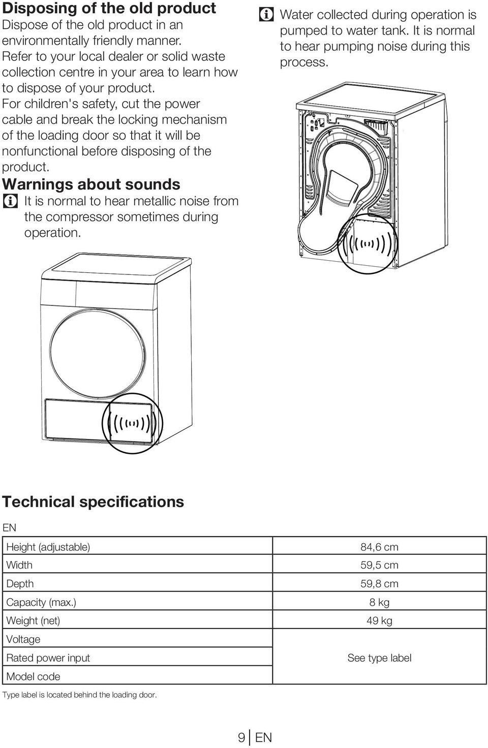For children's safety, cut the power cable and break the locking mechanism of the loading door so that it will be nonfunctional before disposing of the product.