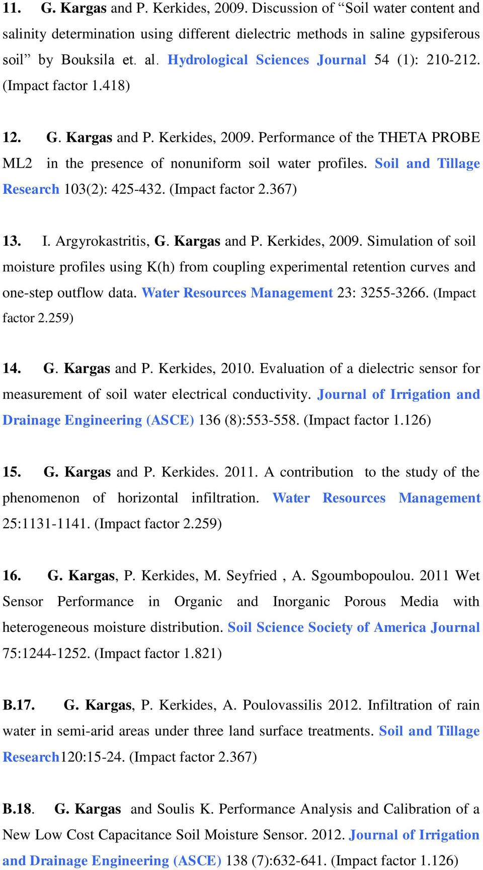 Soil and Tillage Research 103(2): 425-432. (Impact factor 2.367) 13. I. Argyrokastritis, G. Kargas and P. Kerkides, 2009.