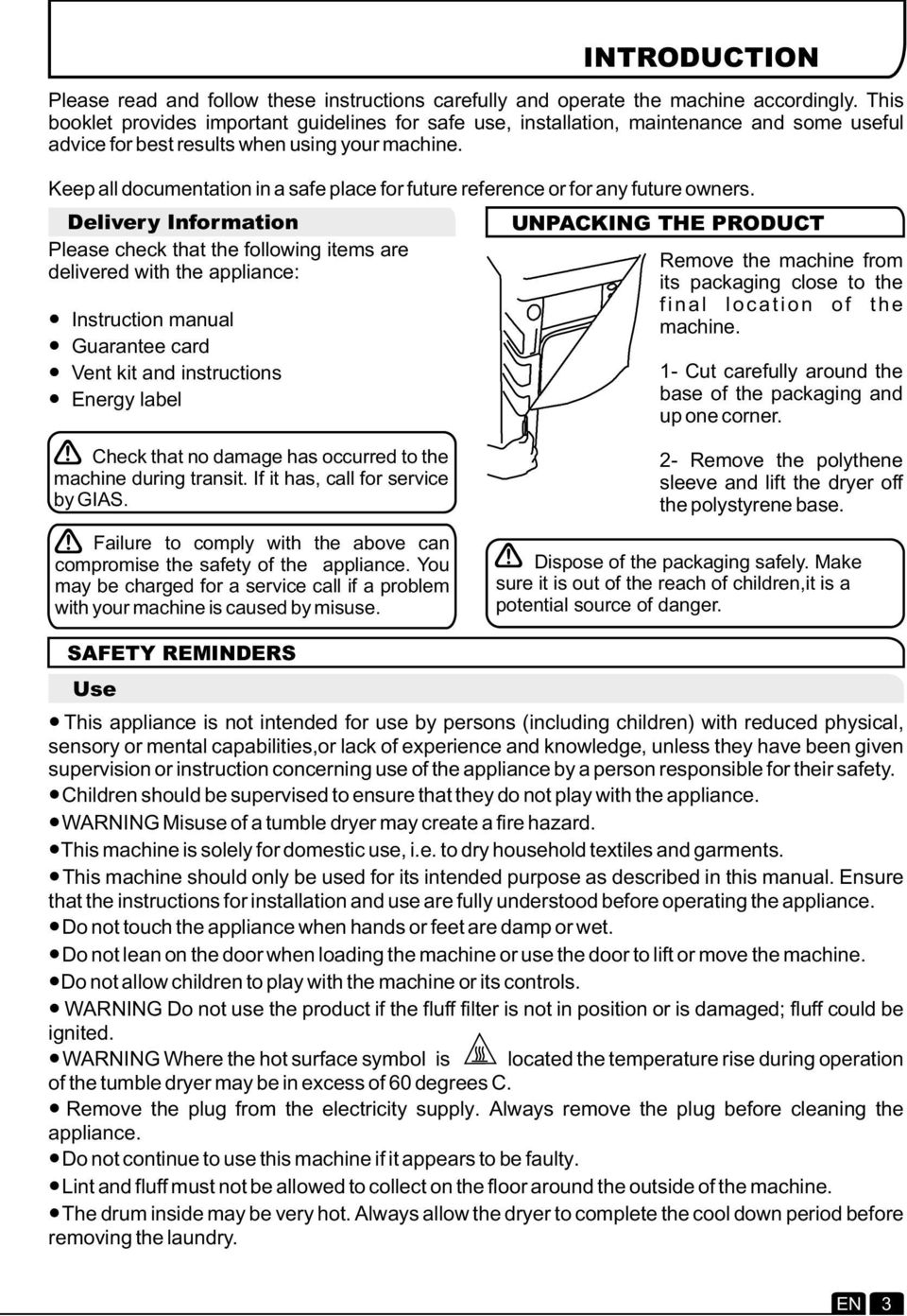 This booklet provides important guidelines for safe use, installation, maintenance and some useful advice for best results when using your machine.