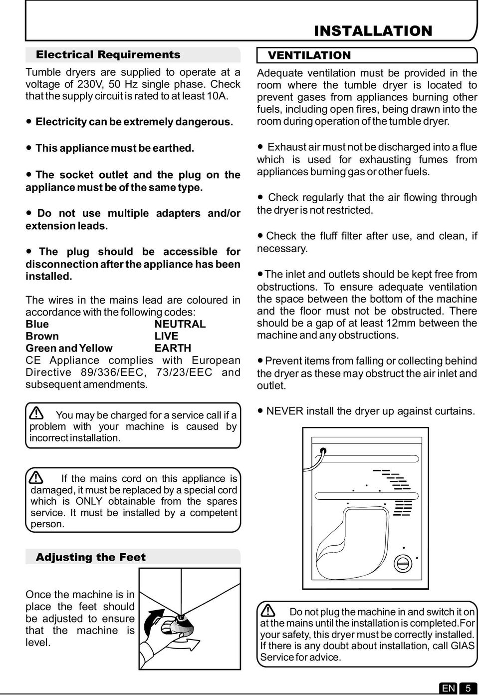 The plug should be accessible for disconnection after the appliance has been installed.