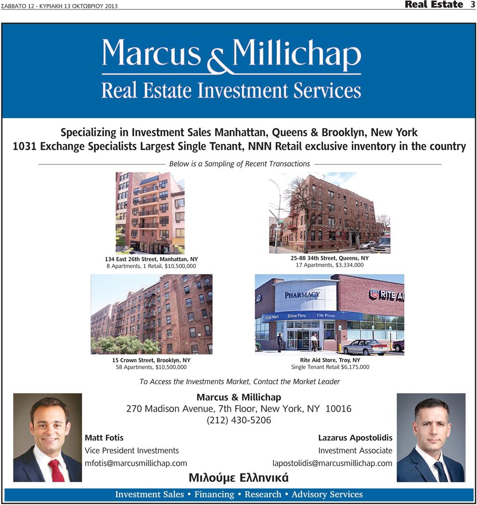 Crown street, Brooklyn, NY 58 Apartments, $10,500,000 rite aid store, troy, NY Single Tenant Retail $6,175,000 To Access the Investments Market, Contact the Market Leader Marcus & Millichap 270