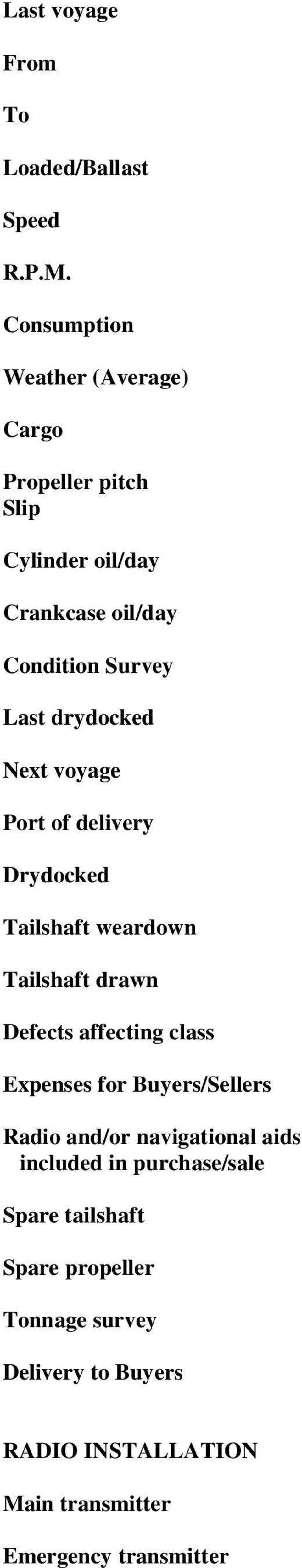 drydocked Next voyage Port of delivery Drydocked Tailshaft weardown Tailshaft drawn Defects affecting class Expenses