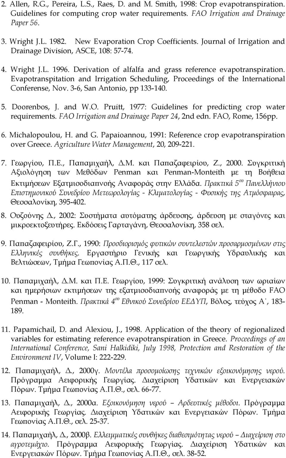 Evapotranspitation and Irrigation Scheduling, Proceedings of the International Conferense, Nov. 3-6, San Antonio, pp 133-140. 5. Doorenbos, J. and W.O.