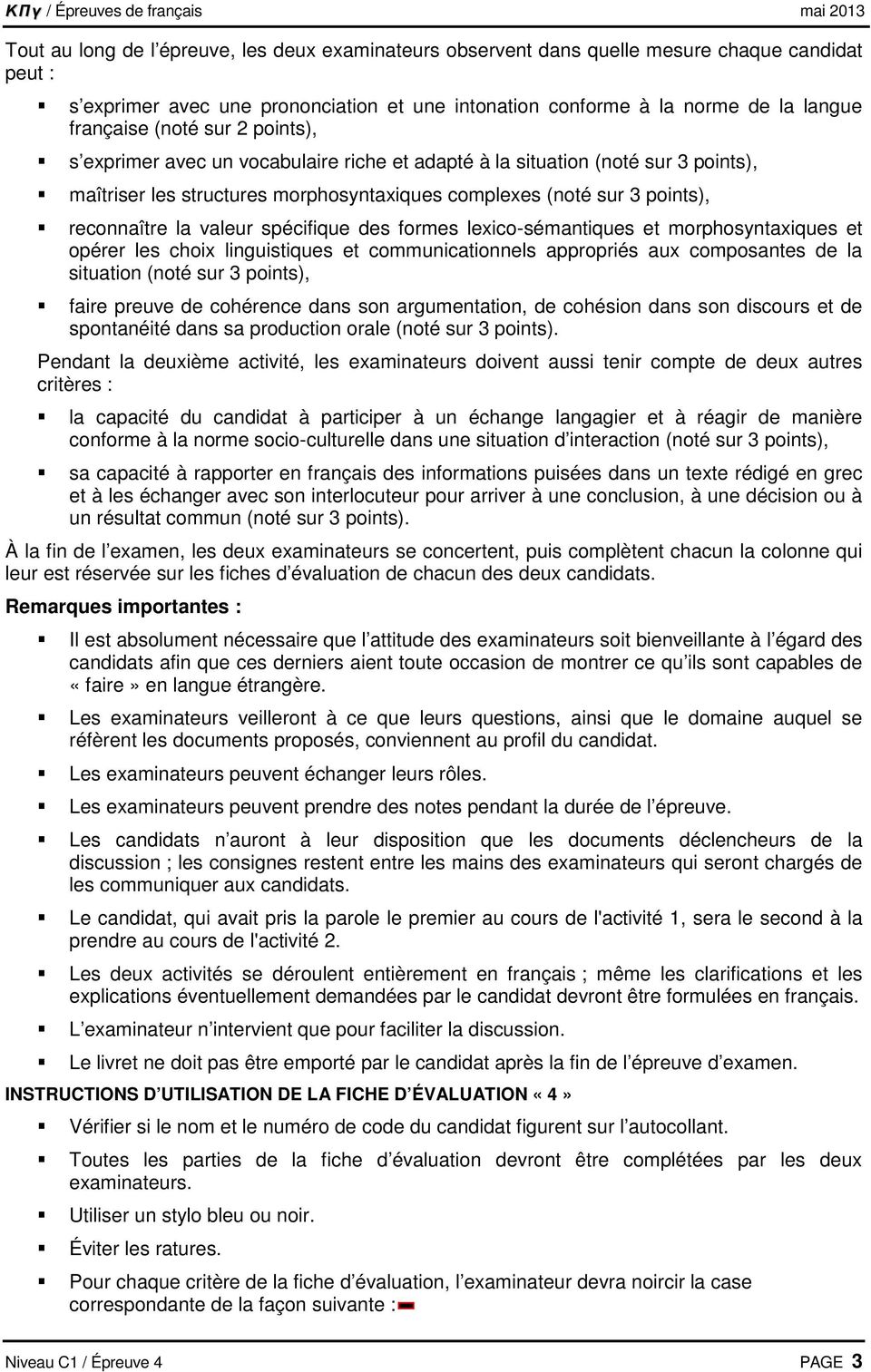 spécifique des formes lexico-sémantiques et morphosyntaxiques et opérer les choix linguistiques et communicationnels appropriés aux composantes de la situation (noté sur 3 points), faire preuve de