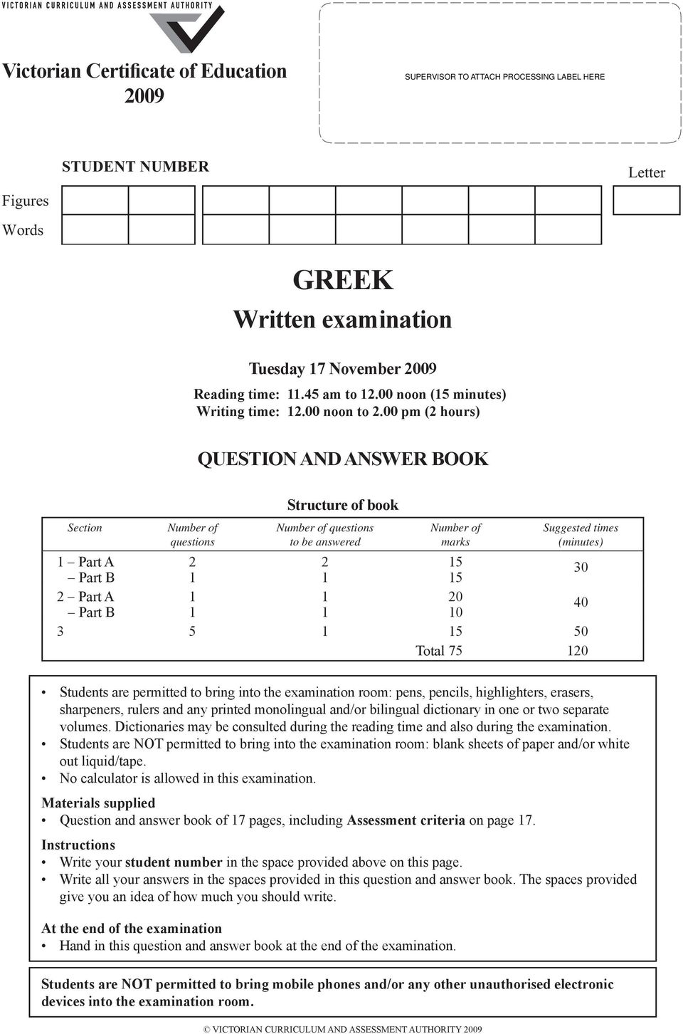 00 pm (2 hours) QUESTION AND ANSWER BOOK Section Number of questions Structure of book Number of questions to be answered Number of marks Suggested times (minutes) 1 Part A 2 2 15 Part B 1 1 15 30 2