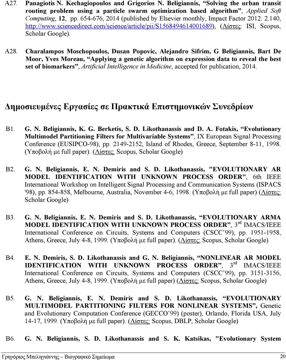 Charalampos Moschopoulos, Dusan Popovic, Alejandro Sifrim, G Beligiannis, Bart De Moor, Yves Moreau, Applying a genetic algorithm on expression data to reveal the best set of biomarkers, Artificial