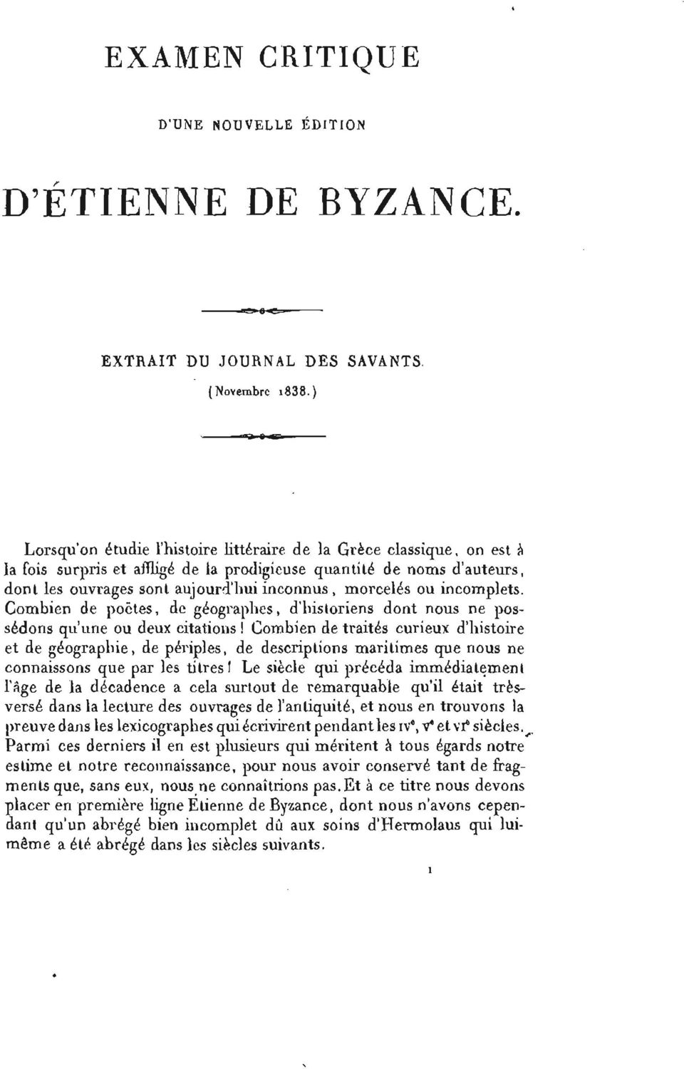 ou incomplets. Combien de poëtes, de géographes, d'histoi'iens dont nous ne possédons qu'une ou deux citations!