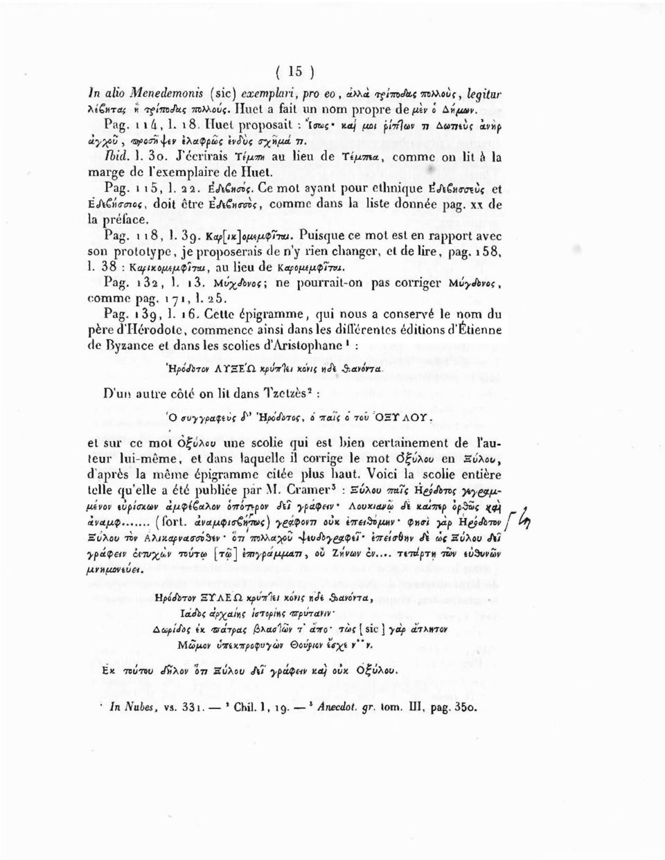 Pag. ι ι 5, 1. 22. ÈACncτός. Ce mot ayant pour ethnique ÈAÇmrmùç et ΕΑζήσσιος, doit être ÈAGntraïç, comme dans la liste donnée pag. xx de la préface. Pag. ι 18, 1. 3g. Kcy[nc]ομαμφΙτΛί.