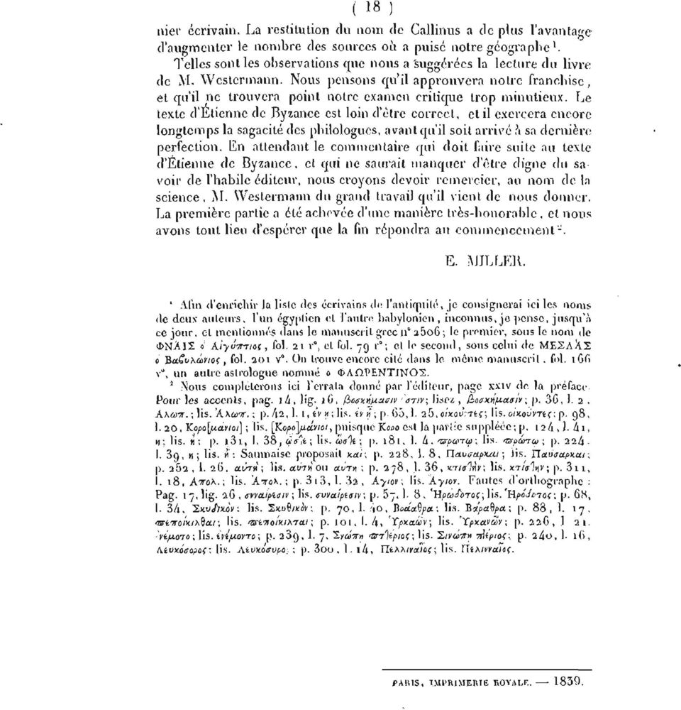 Le texte d'étienne de Byzance est loin d'être correct, et il exercera encore longtemps la sagacité des philologues, avant qu'il soit arrivé ίι sa dernière perfection.