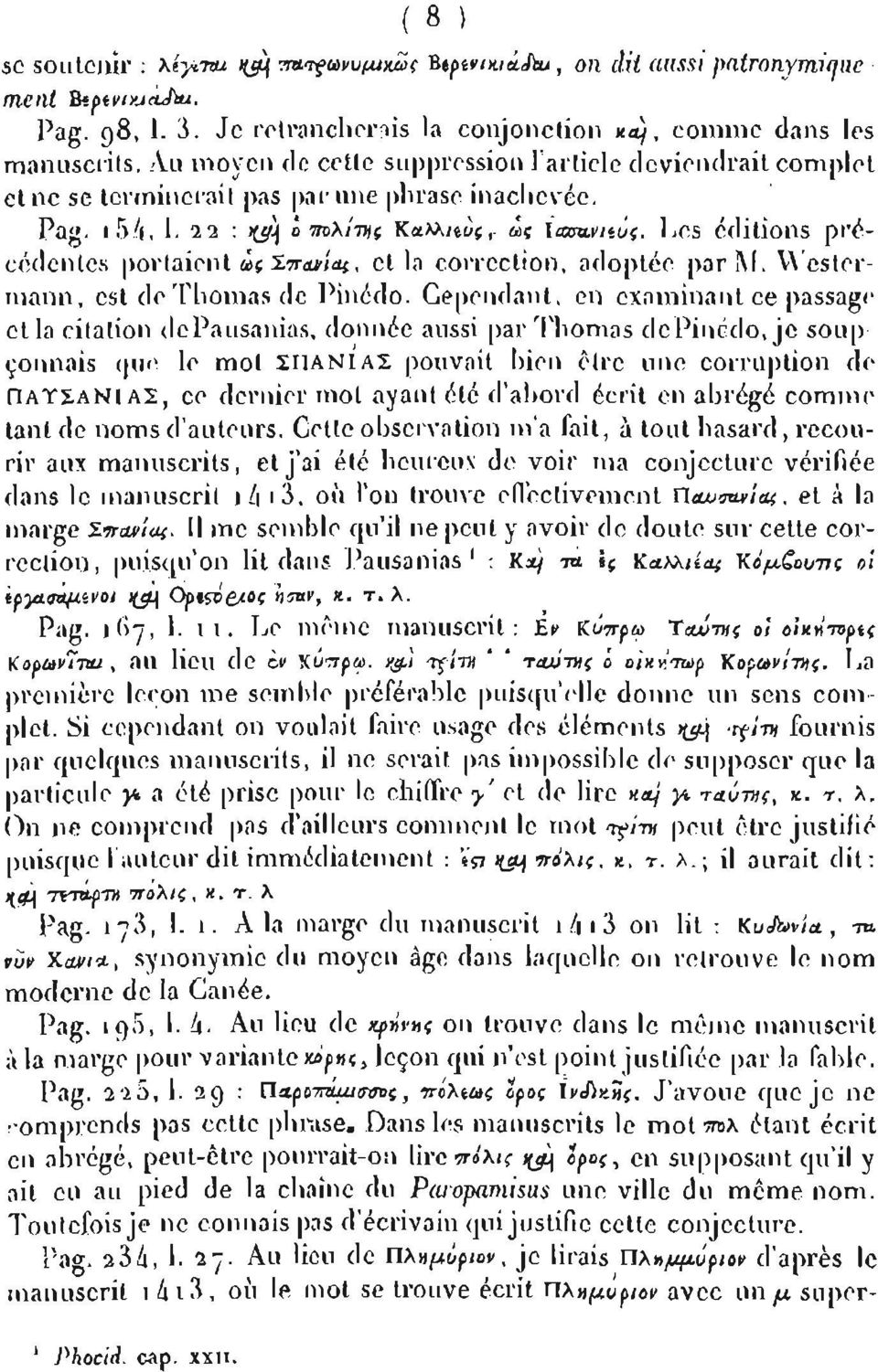 Les éditions précédentes portaient ώς Ίπωίαί, et la correction, adoptée par M. Westermann, est de Thomas de Pinédo.