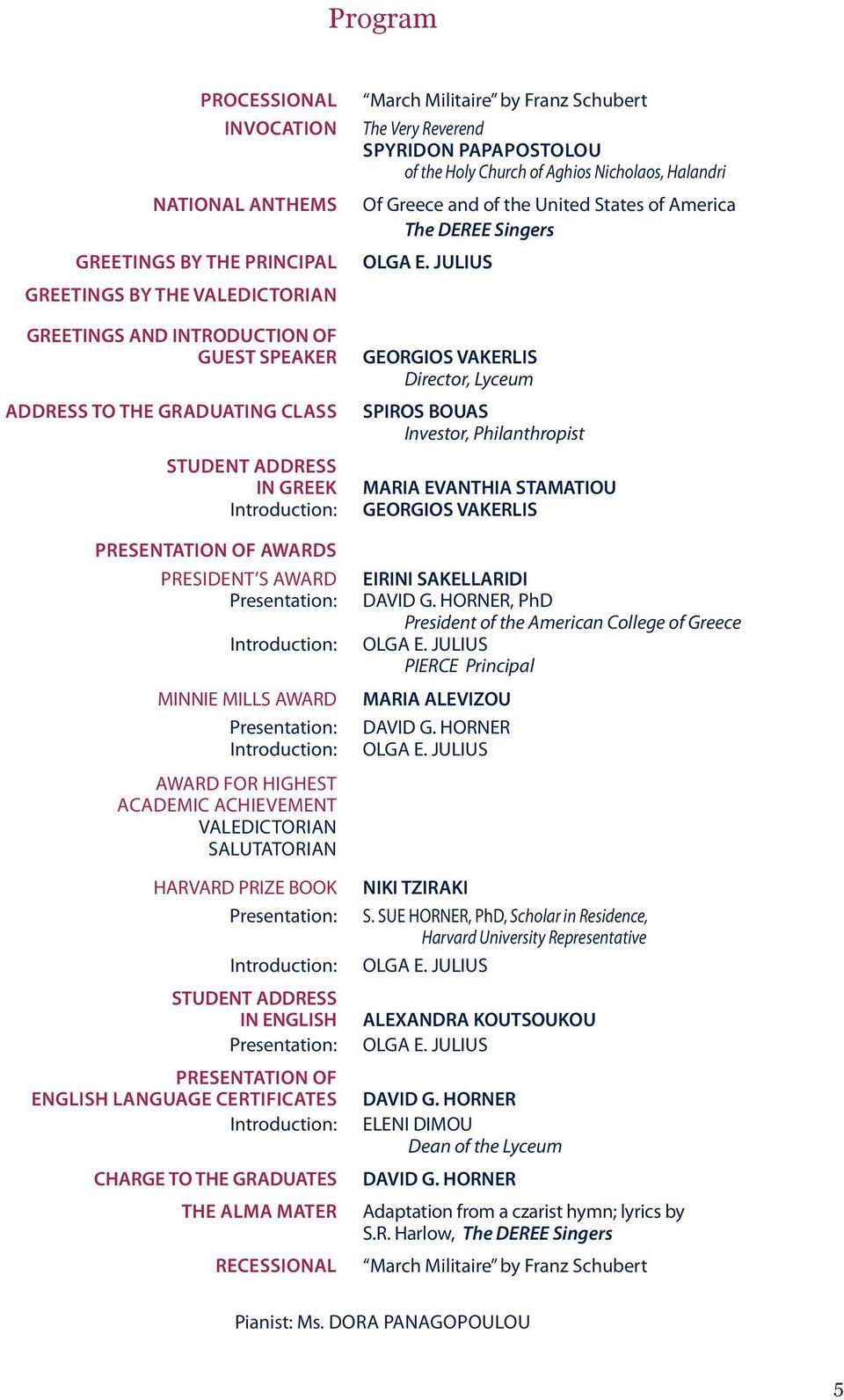 SALUTATORIAN HARVARD PRIZE BOOK Presentation: Introduction: STUDENT ADDRESS IN ENGLISH Presentation: presentation OF ENGLISH LANGUAGE CERTIFICATES Introduction: CHARGE TO THE GRADUATES THE ALMA MATER