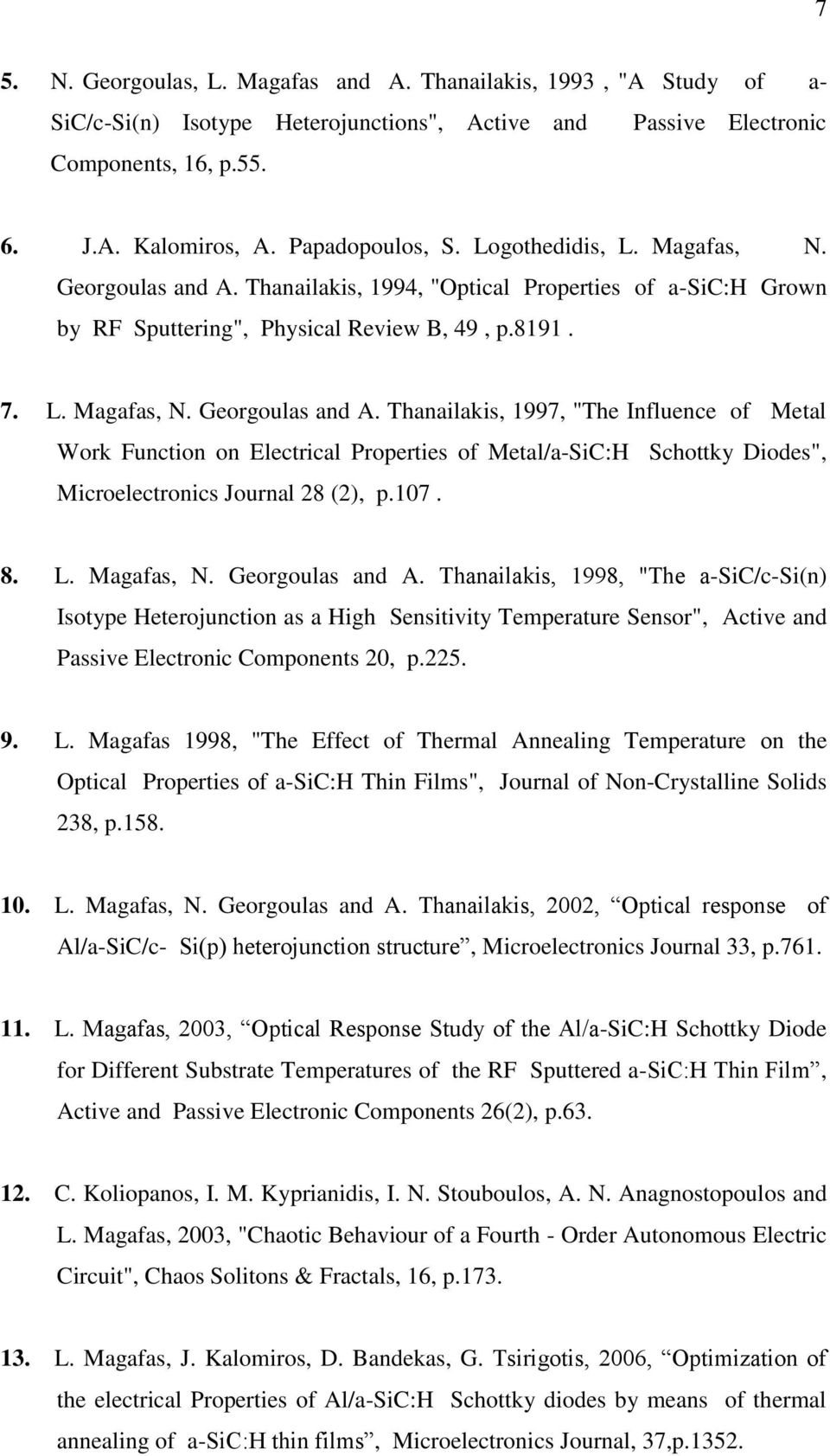 107. 8. L. Magafas, N. Georgoulas and A. Thanailakis, 1998, "Τhe a-sic/c-si(n) Isotype Heterojunction as a High Sensitivity Temperature Sensor", Active and Passive Electronic Components 20, p.225. 9.
