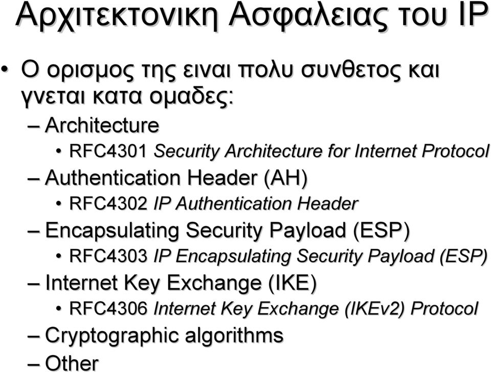 IP Authentication Header Encapsulating Security Payload (ESP) RFC4303 IP Encapsulating Security