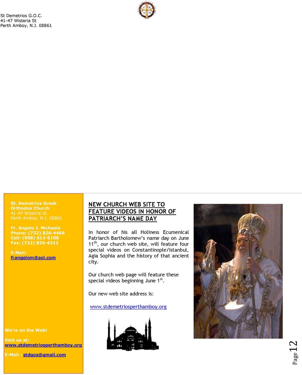 com NEW CHURCH WEB SITE TO FEATURE VIDEOS IN HONOR OF PATRIARCH S NAME DAY In honor of his all Holiness Ecumenical Patriarch Bartholomew s name day on June 11 th, our church web site, will