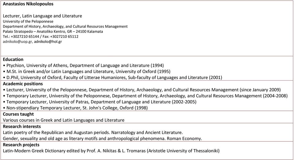 in Greek and/or Latin Languages and Literature, University of Oxford (1995) D.