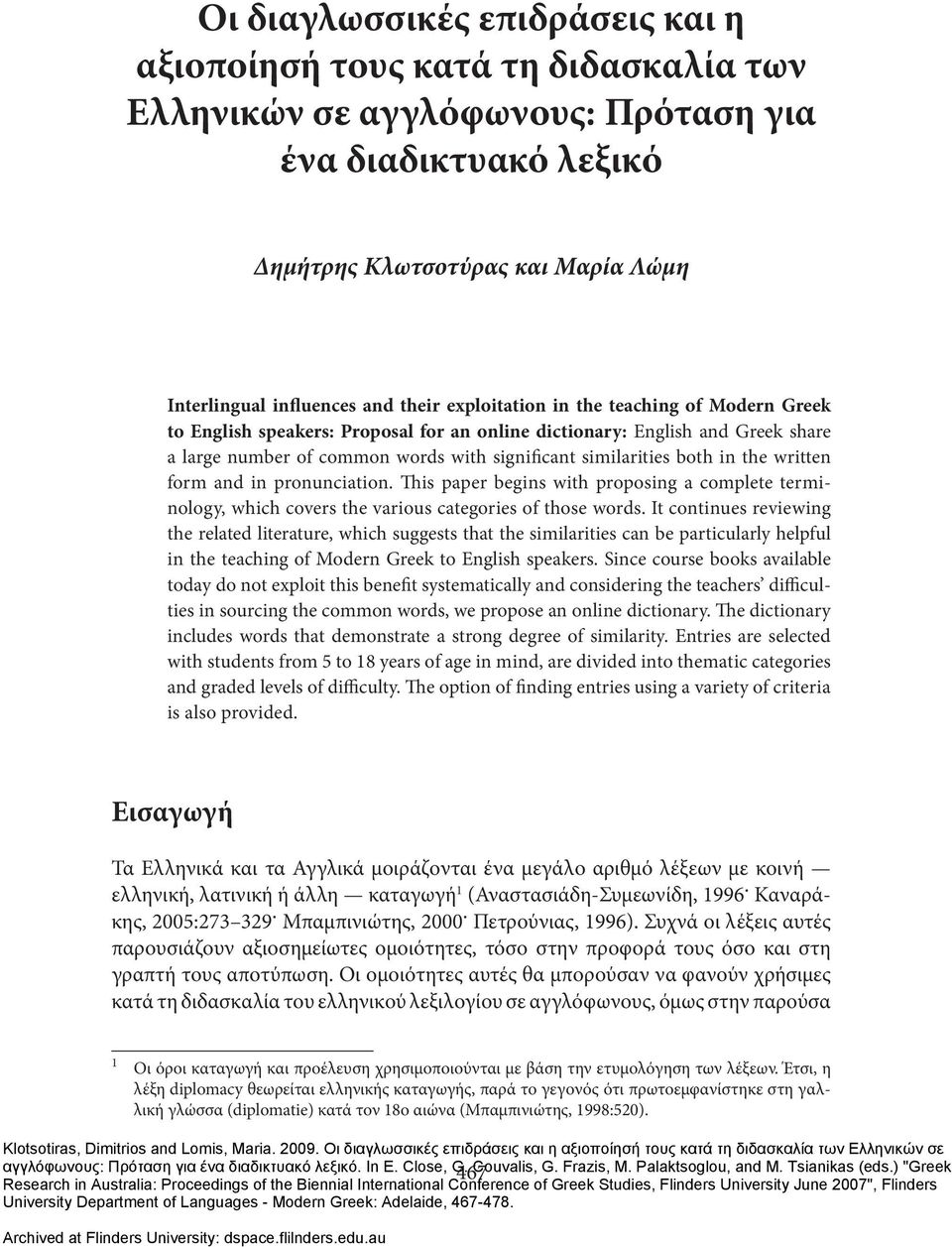 significant similarities both in the written form and in pronunciation. This paper begins with proposing a complete terminology, which covers the various categories of those words.