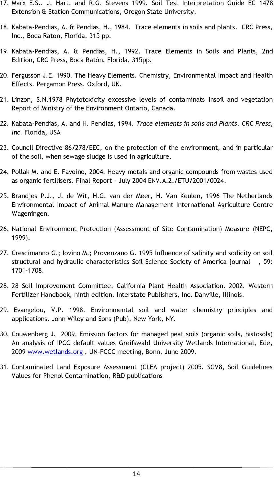 Trace Elements in Soils and Plants, 2nd Edition, CRC Press, Boca Ratón, Florida, 315pp. 20. Fergusson J.E. 1990. The Heavy Elements. Chemistry, Environmental Impact and Health Effects.