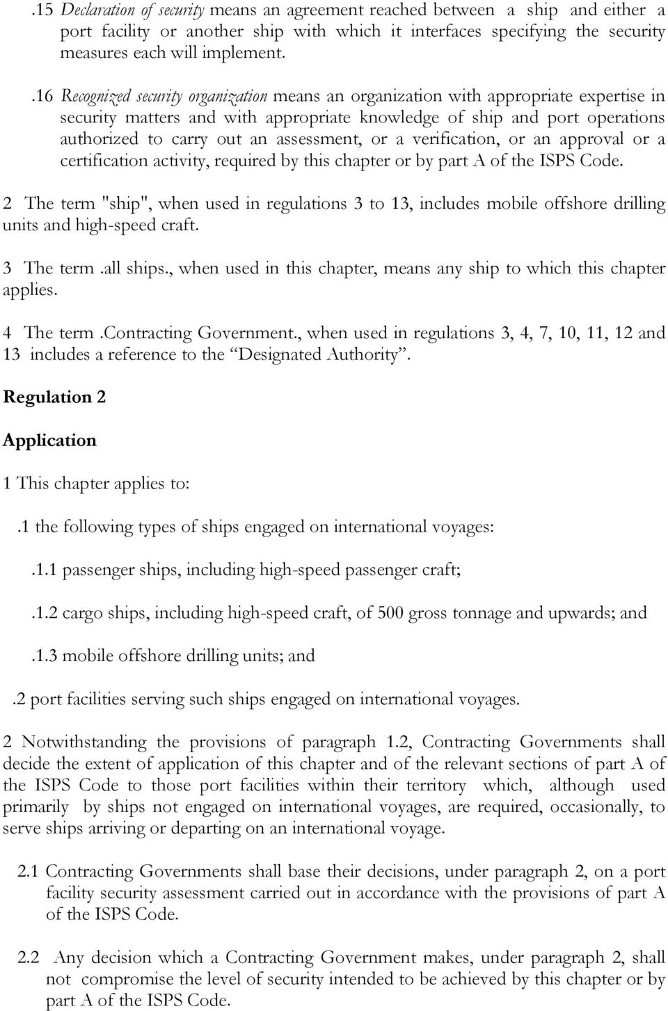 assessment, or a verification, or an approval or a certification activity, required by this chapter or by part A of the ISPS Code.