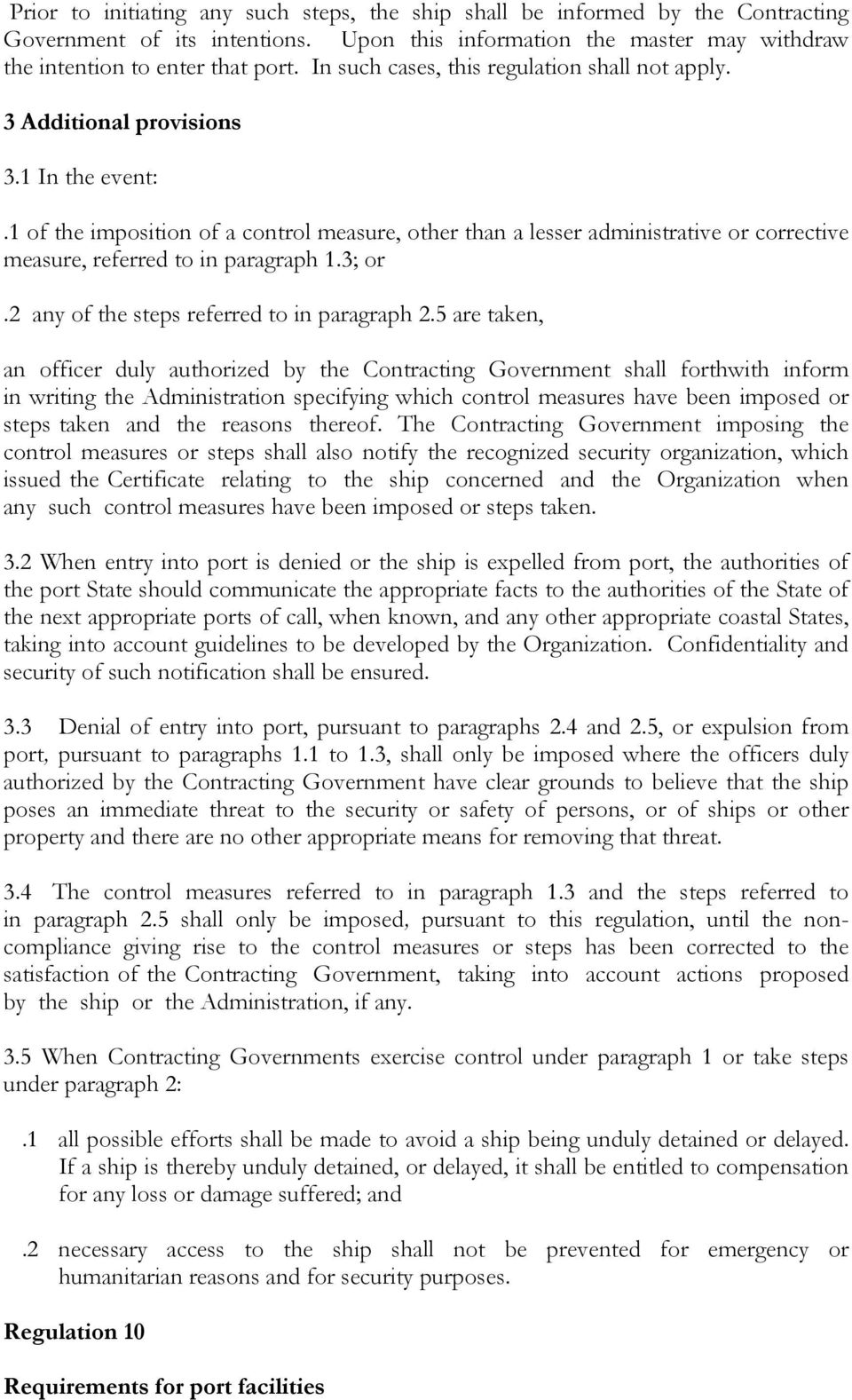 1 of the imposition of a control measure, other than a lesser administrative or corrective measure, referred to in paragraph 1.3; or.2 any of the steps referred to in paragraph 2.