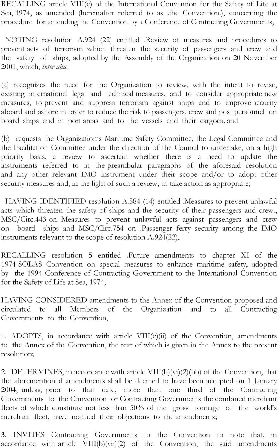 review of measures and procedures to prevent acts of terrorism which threaten the security of passengers and crew and the safety of ships, adopted by the Assembly of the Organization on 20 November