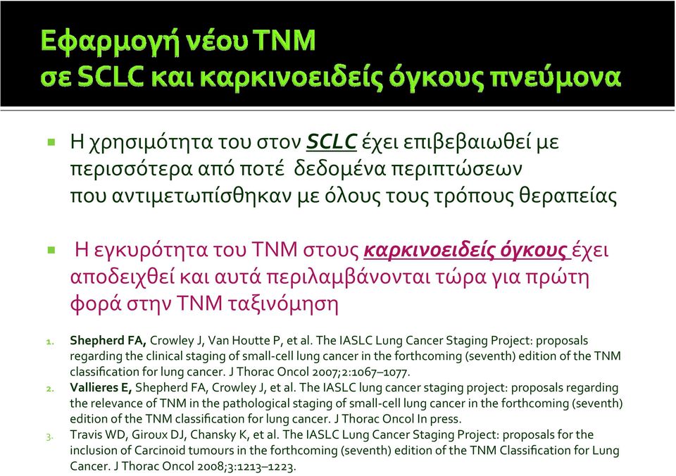 The IASLC Lung Cancer Staging Project: proposals regarding the clinical staging of small cell lung cancer in the forthcoming (seventh) edition of the TNM classification for lung cancer.