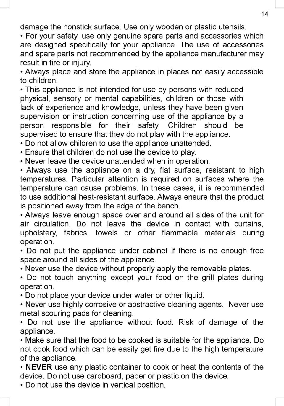 This appliance is not intended for use by persons with reduced physical, sensory or mental capabilities, children or those with lack of experience and knowledge, unless they have been given