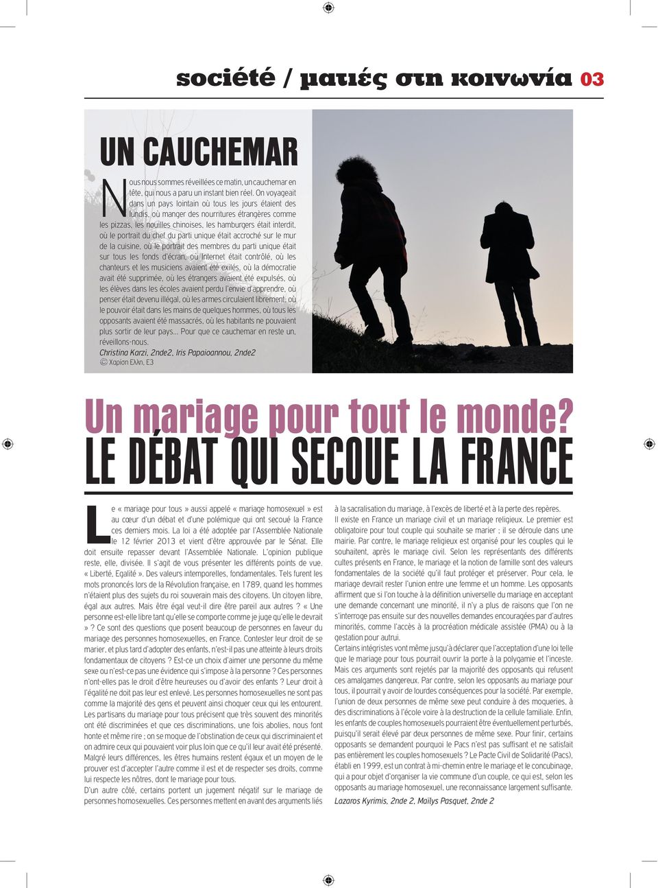 du chef du parti unique était accroché sur le mur de la cuisine, où le portrait des membres du parti unique était sur tous les fonds d écran, où Internet était contrôlé, où les chanteurs et les