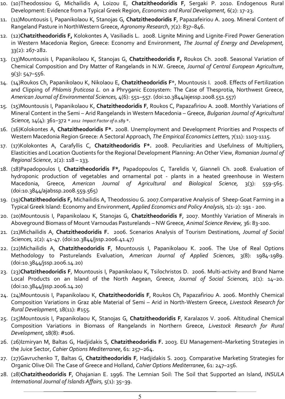 (12)Chatzitheodoridis F, Kolokontes A, Vasiliadis L. 2008.