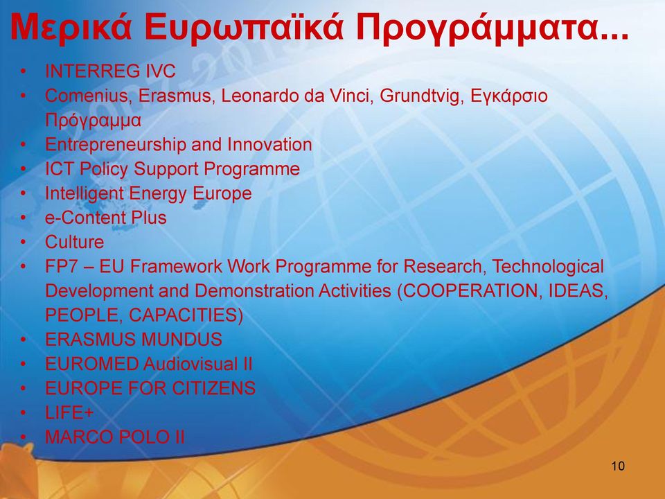 Innovation ICT Policy Support Programme Intelligent Energy Europe e-content Plus Culture FP7 EU Framework Work