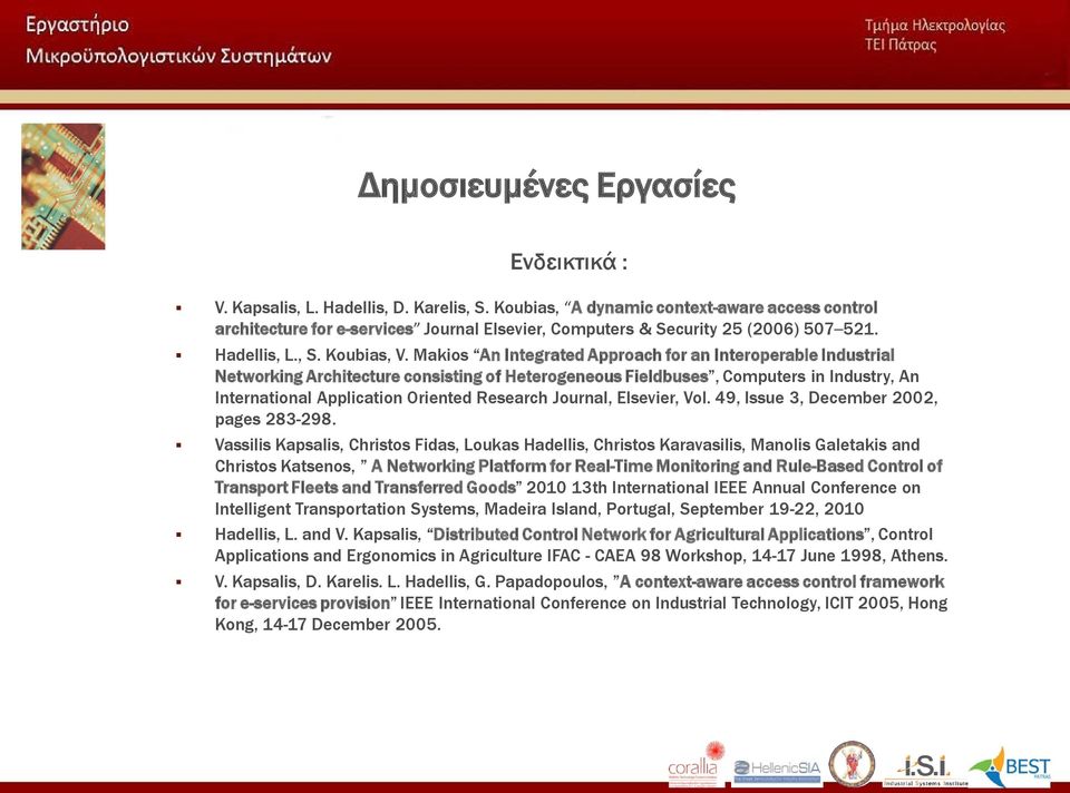 Makios An Integrated Approach for an Interoperable Industrial Networking Architecture consisting of Heterogeneous Fieldbuses, Computers in Industry, An International Application Oriented Research