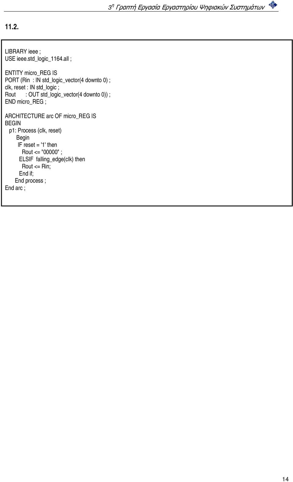 OF micro_reg IS BEGIN p1: Process (clk, reset) IF reset = '1' then Rout <=