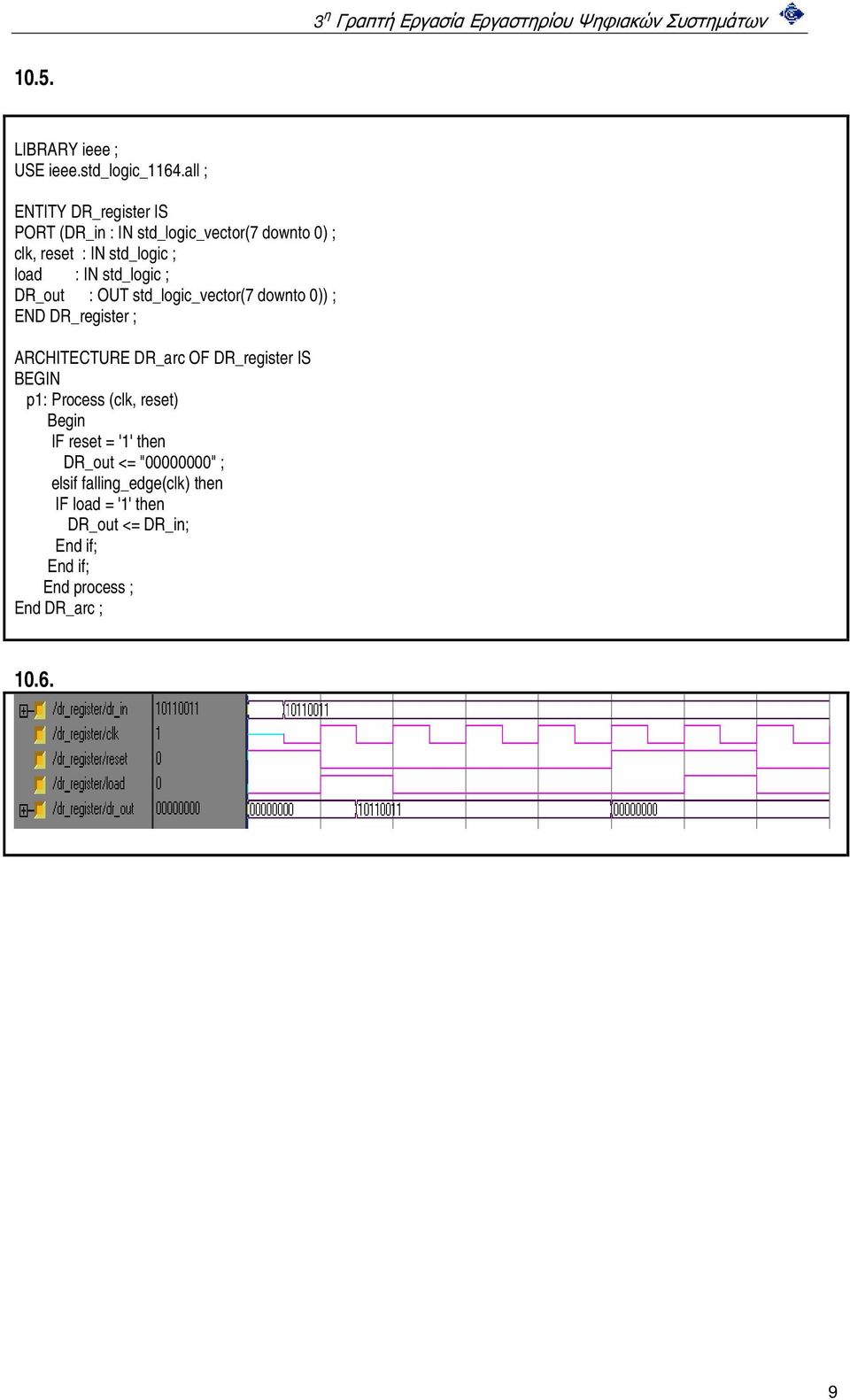 DR_arc OF DR_register IS BEGIN p1: Process (clk, reset) IF reset = '1' then DR_out <=