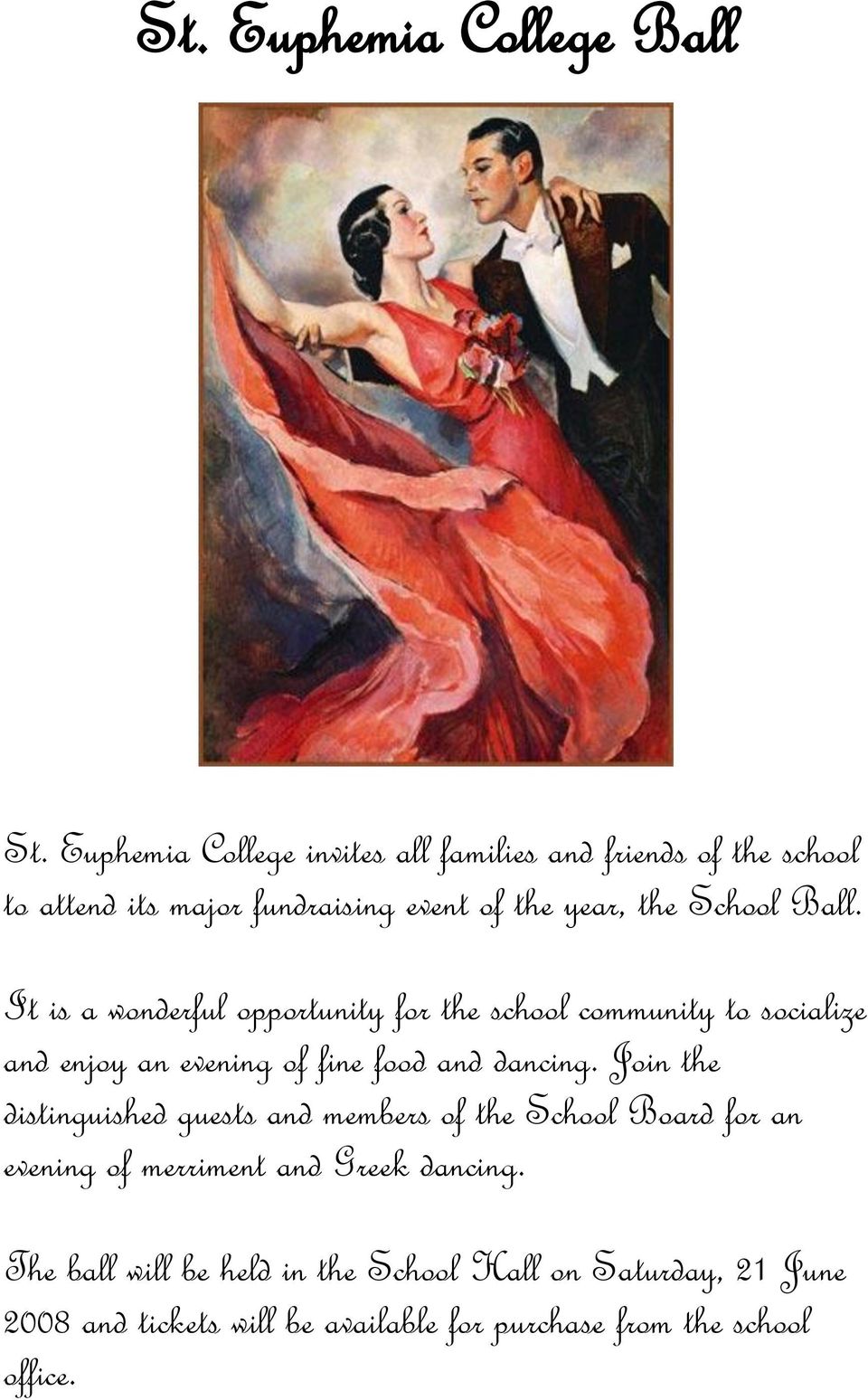 Ball. It is a wonderful opportunity for the school community to socialize and enjoy an evening of fine food and dancing.