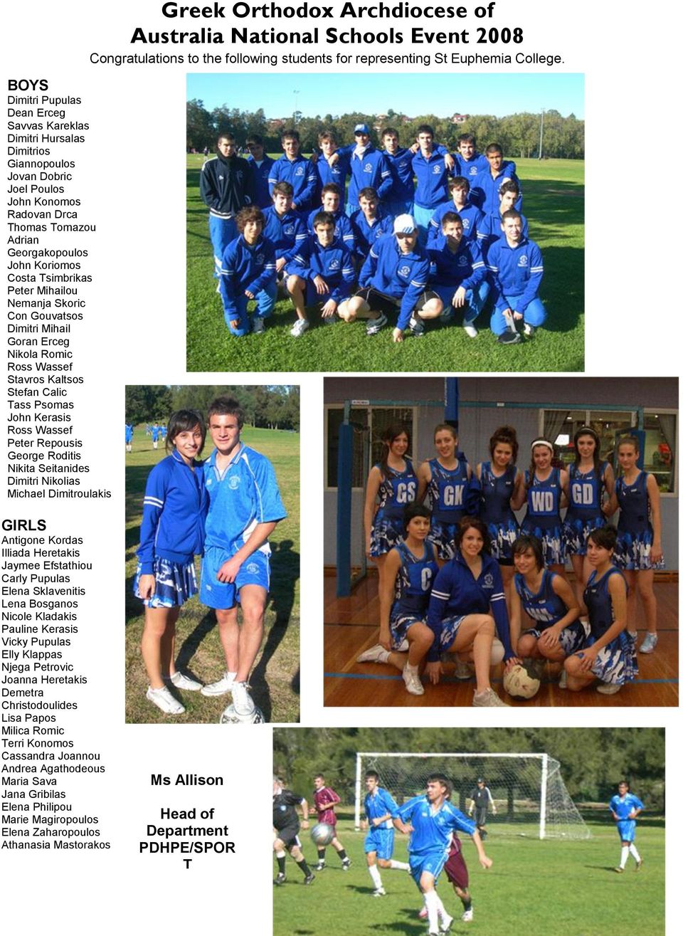 Roditis Nikita Seitanides Dimitri Nikolias Michael Dimitroulakis Greek Orthodox Archdiocese of Australia National Schools Event 2008 Congratulations to the following students for representing St