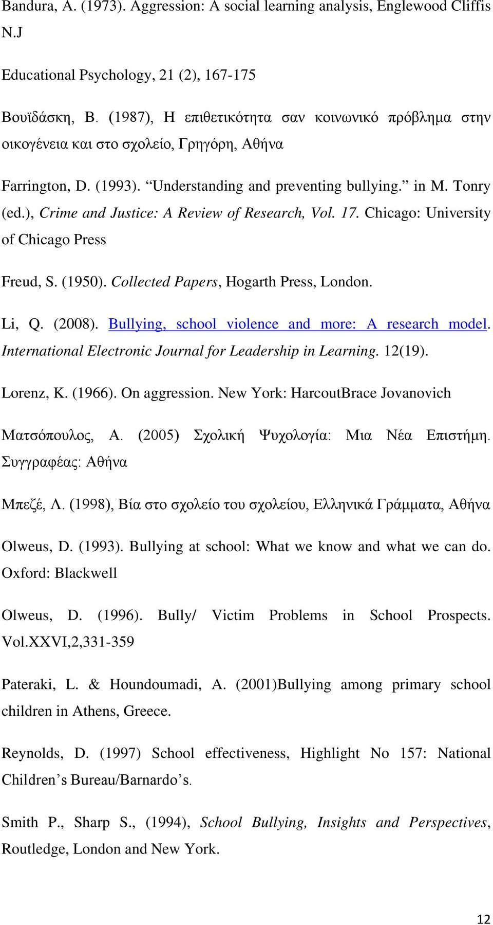 ), Crime and Justice: A Review of Research, Vol. 17. Chicago: University of Chicago Press Freud, S. (1950). Collected Papers, Hogarth Press, London. Li, Q. (2008).