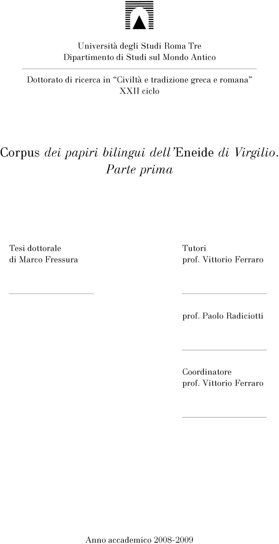 dell Eneide di Virgilio. Parte prima Tesi dottorale di Marco Fressura Tutori prof.