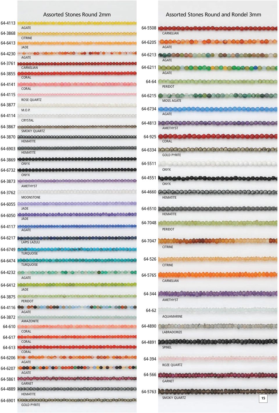 CRYSTAL SMOKY QUARTZ 64-5508 64-6205 64-6213 64-6211 64-64 64-6215 64-6734 64-4813 64-925 CARNELIAN PERIDOT MOSS AMETHYST CORAL 64-6903 64-3869 64-6732 64-3873 64-3762 AMETHYST MOONSTONE 64-6334