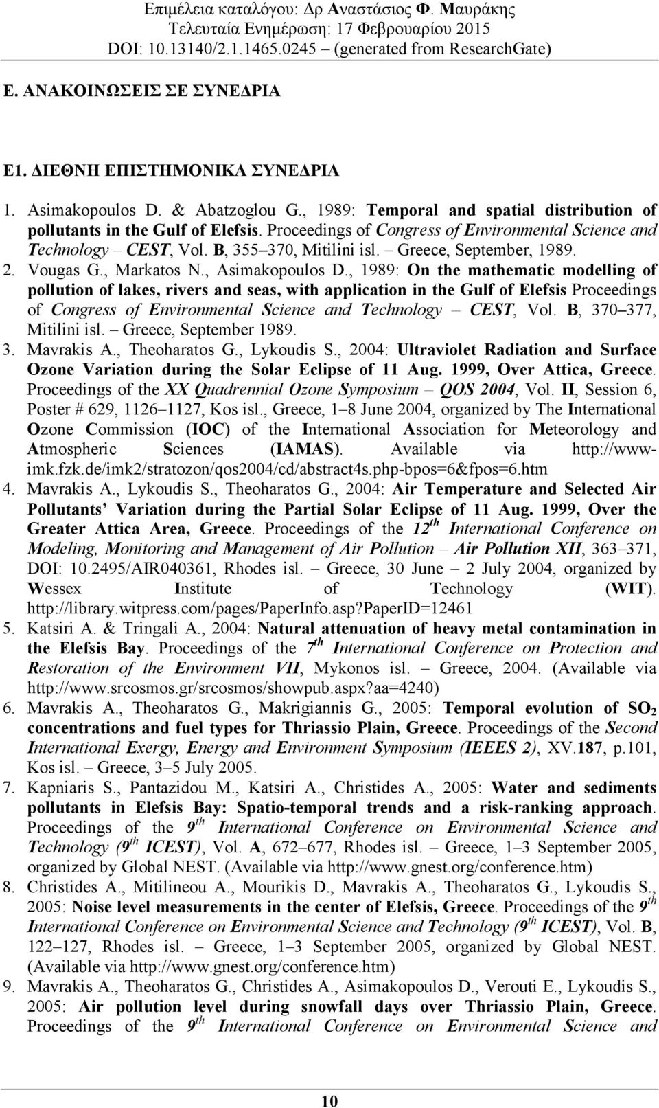 , 1989: On the mathematic modelling of pollution of lakes, rivers and seas, with application in the Gulf of Elefsis Proceedings of Congress of Environmental Science and Technology CEST, Vol.