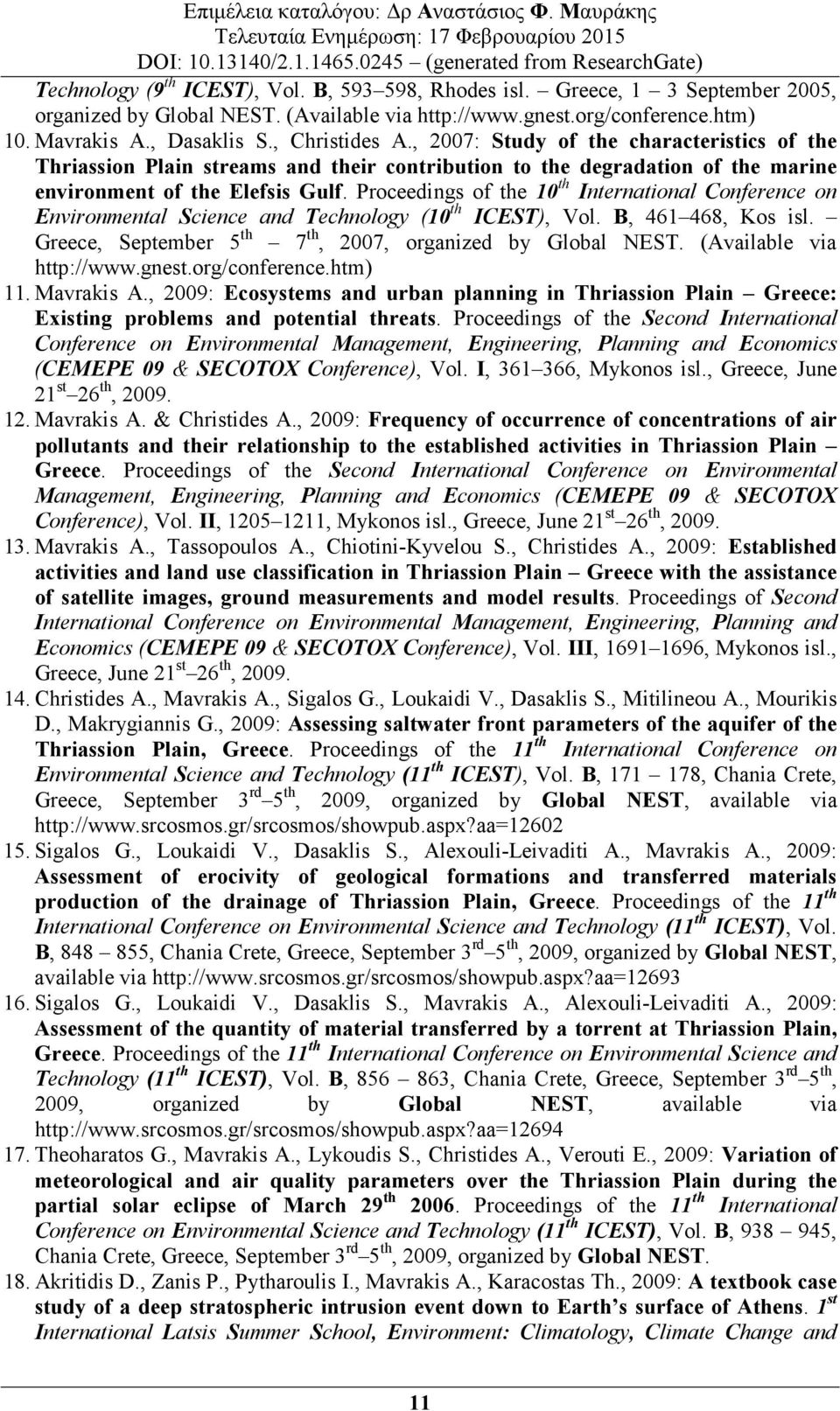 Proceedings of the 10 th International Conference on Environmental Science and Technology (10 th ICEST), Vol. B, 461 468, Kos isl. Greece, September 5 th 7 th, 2007, organized by Global NEST.