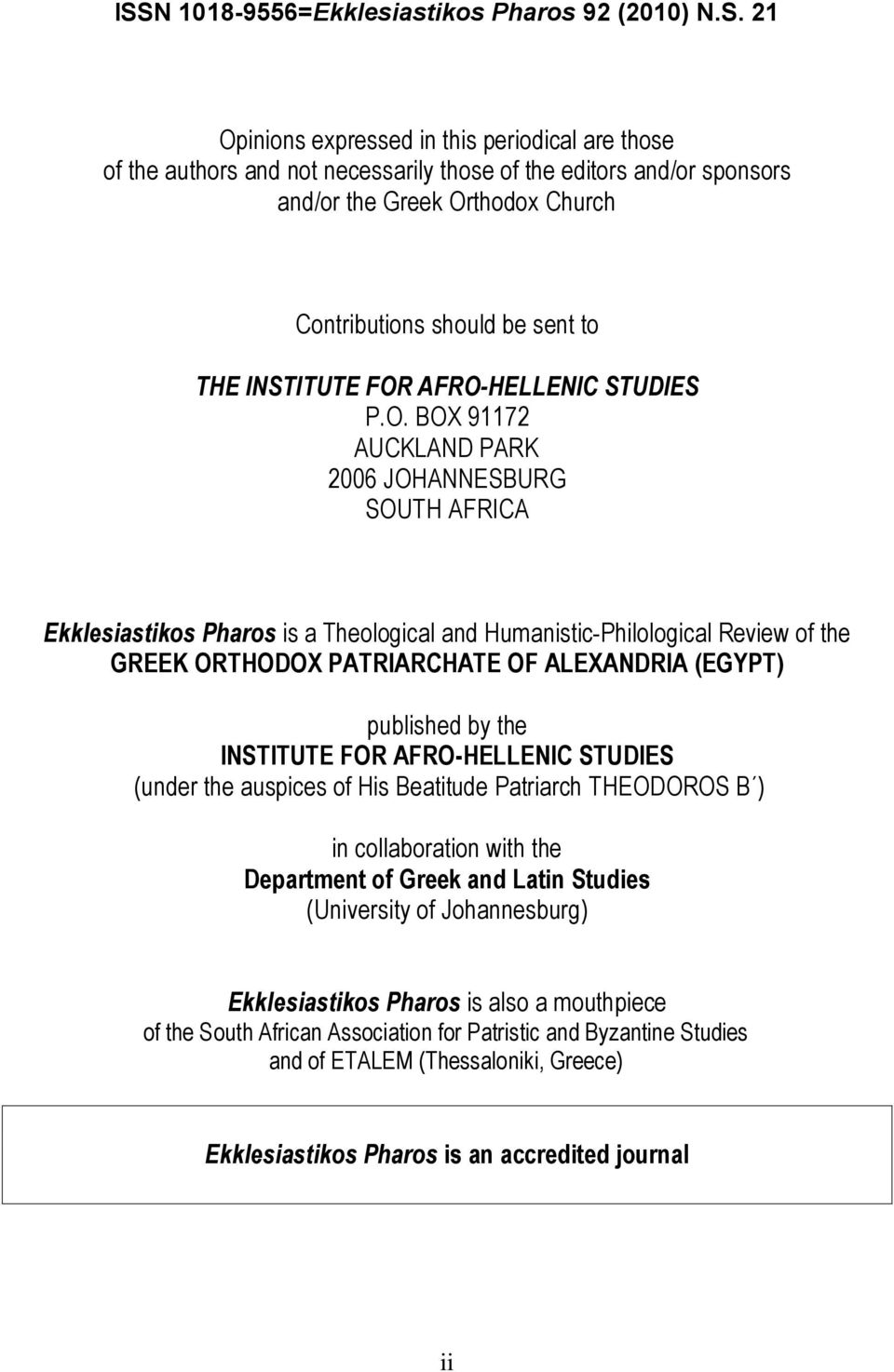 ALEXANDRIA (EGYPT) published by the INSTITUTE FOR AFRO-HELLENIC STUDIES (under the auspices of His Beatitude Patriarch THEODOROS B ) in collaboration with the Department of Greek and Latin Studies