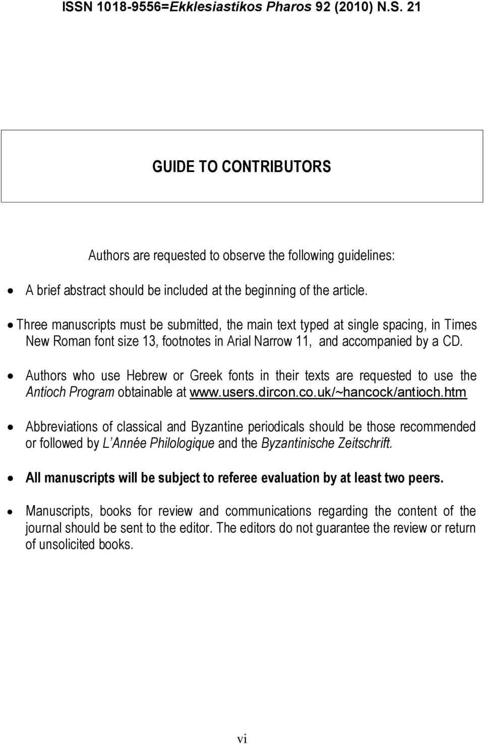 Authors who use Hebrew or Greek fonts in their texts are requested to use the Antioch Program obtainable at www.users.dircon.co.uk/~hancock/antioch.
