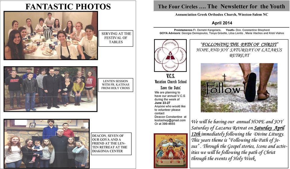 Constantine Shepherd GOYA Advisors: Georgia Demopoulos, Tonya Grisette, Litsa Liontis, Maria Vlachos and Kristi Vlahos FOLLOWING THE PATH OF CHRIST HOPE AND JOY SATURDAY OF LAZARUS RETREAT LENTEN