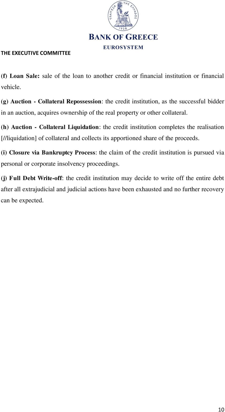 (h) Auction - Collateral Liquidation: the credit institution completes the realisation [//liquidation] of collateral and collects its apportioned share of the proceeds.