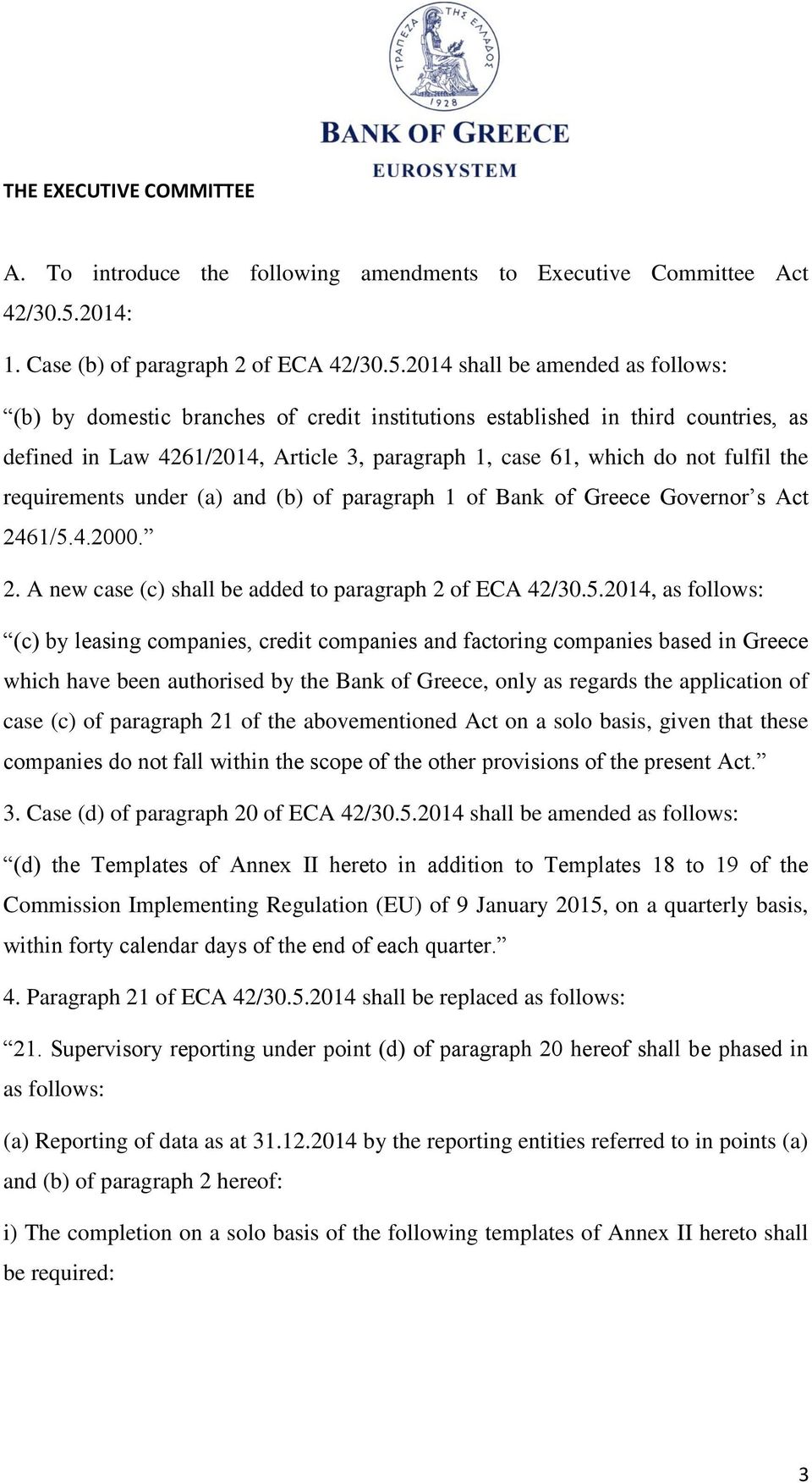 2014 shall be amended as follows: (b) by domestic branches of credit institutions established in third countries, as defined in Law 4261/2014, Article 3, paragraph 1, case 61, which do not fulfil the