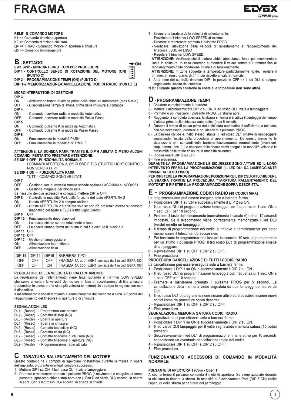 MICROINTERRUTTORI DI GESTIONE DIP 3 ON - Abilitazione tempo di attesa prima della chiusura automatica (max 5 min.